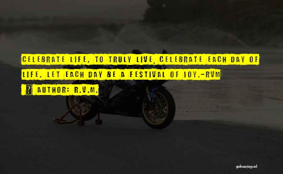 Celebrate Life Quotes By R.v.m.