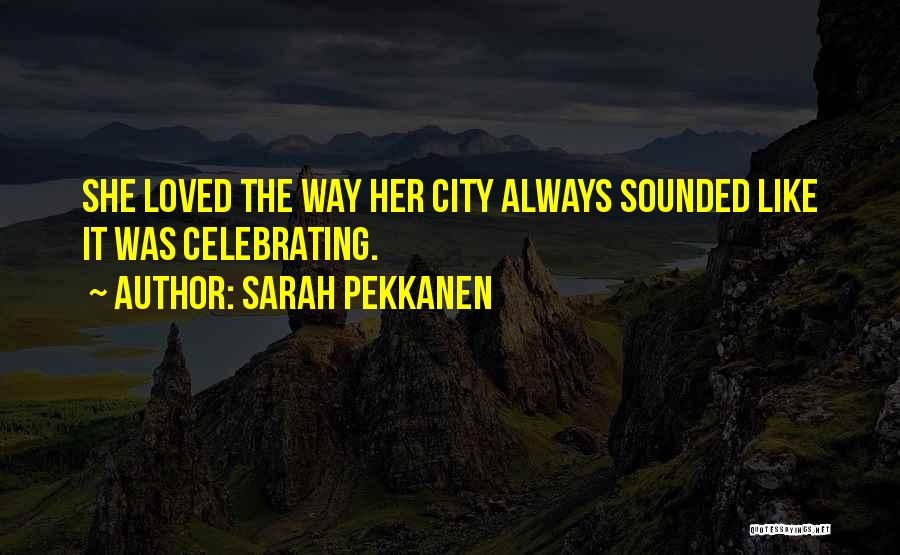 Celebrate Life Quotes By Sarah Pekkanen