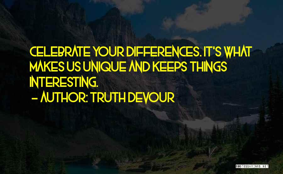 Celebrate Life Quotes By Truth Devour