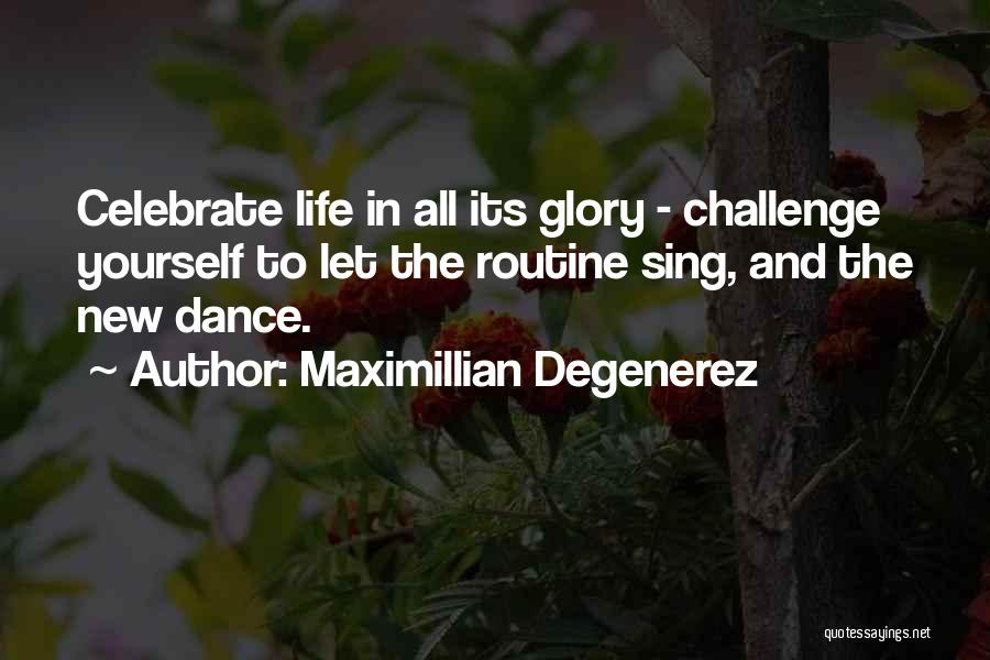 Celebrate New Life Quotes By Maximillian Degenerez