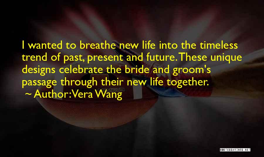 Celebrate New Life Quotes By Vera Wang