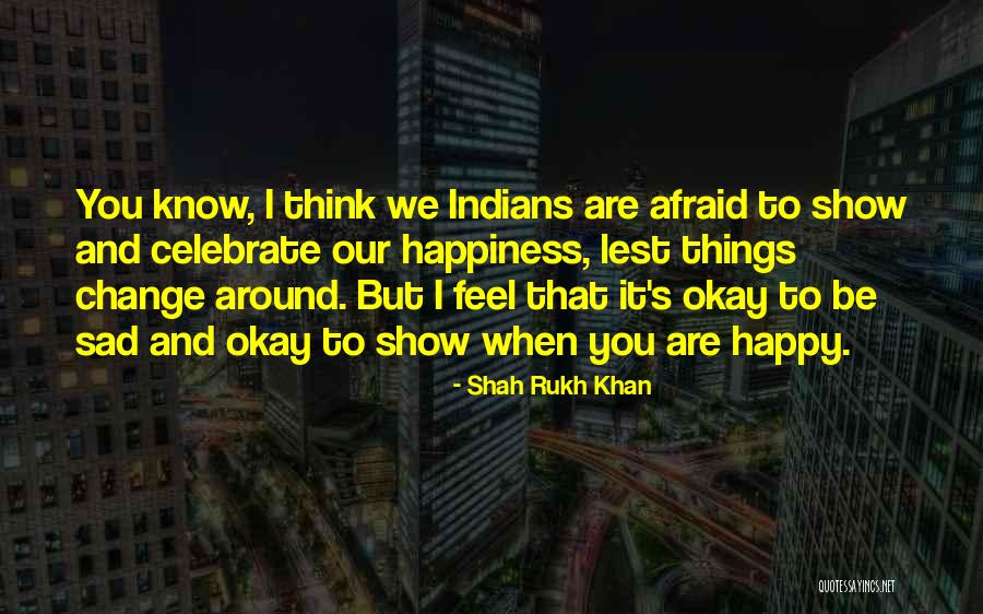 Celebrate Quotes By Shah Rukh Khan