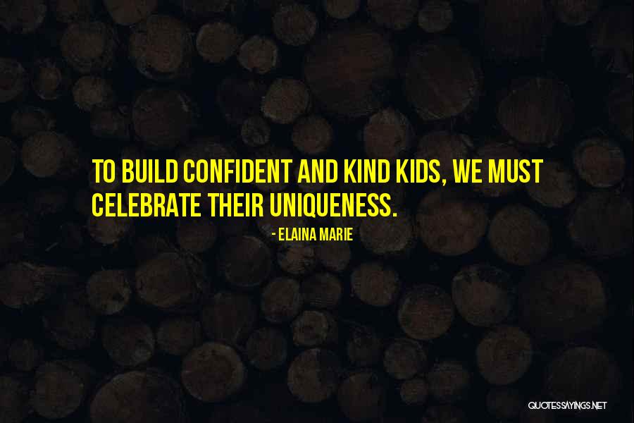 Celebrate Uniqueness Quotes By Elaina Marie Celebrate Uniqueness Quotes By Elaina Marie