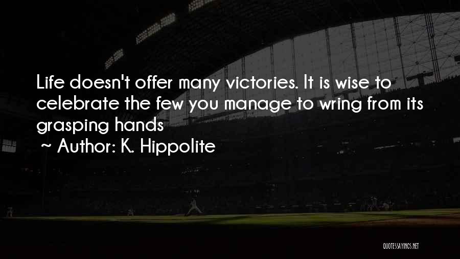 Celebrate Your Victories Quotes By K. Hippolite