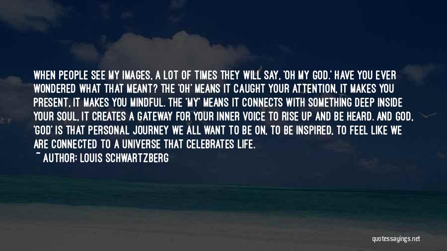 Celebrates Life Quotes By Louis Schwartzberg