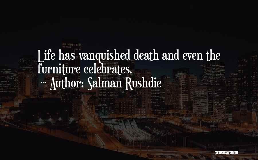 Celebrates Life Quotes By Salman Rushdie