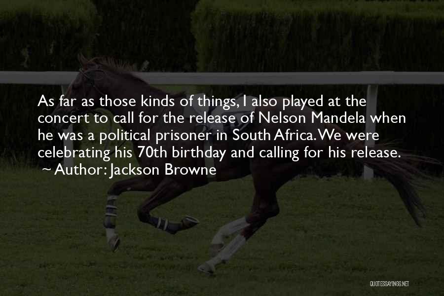 Celebrating 70th Birthday Quotes By Jackson Browne