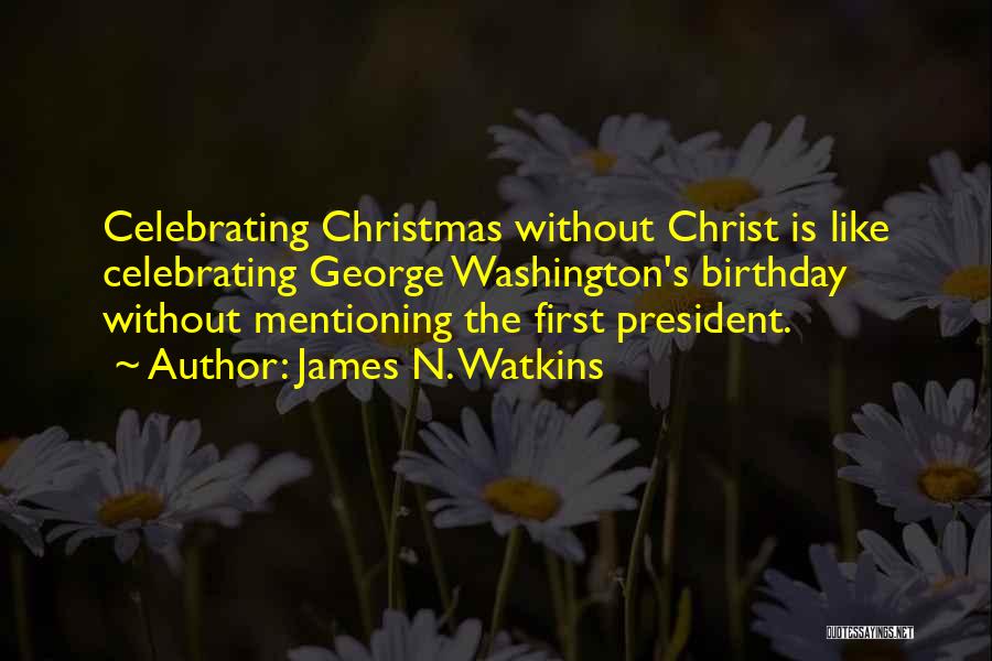 Celebrating Christmas Without You Quotes By James N. Watkins