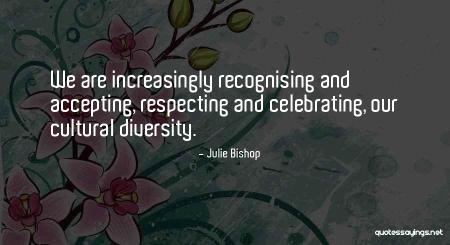 Celebrating Diversity Quotes By Julie Bishop Celebrating Diversity Quotes By Julie Bishop