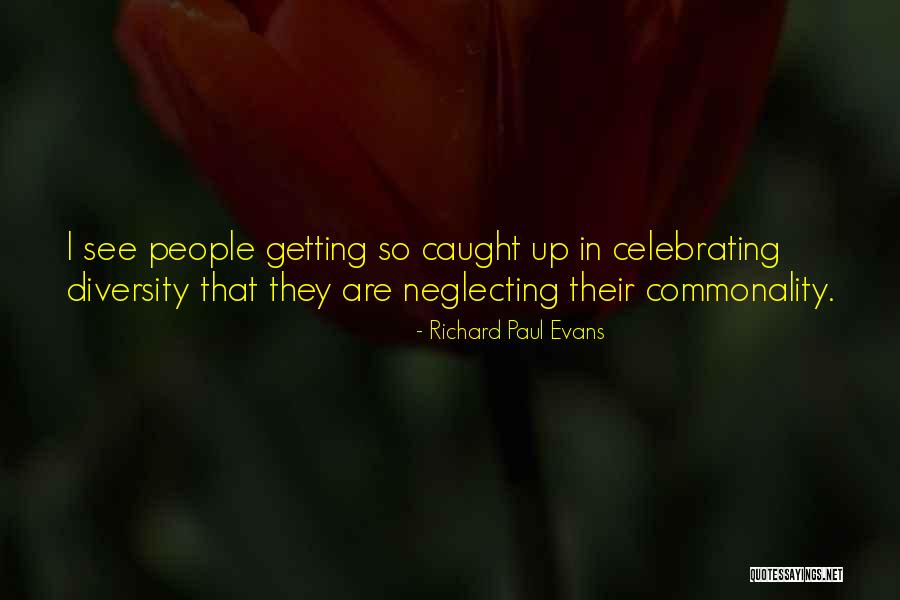Celebrating Diversity Quotes By Richard Paul Evans Celebrating Diversity Quotes By Richard Paul Evans
