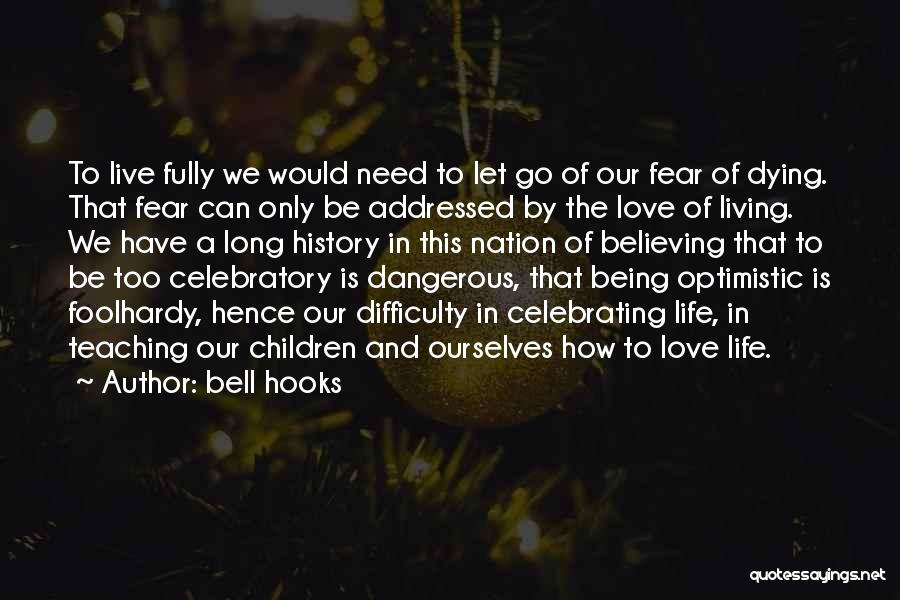 Celebrating Life Not Death Quotes By Bell Hooks