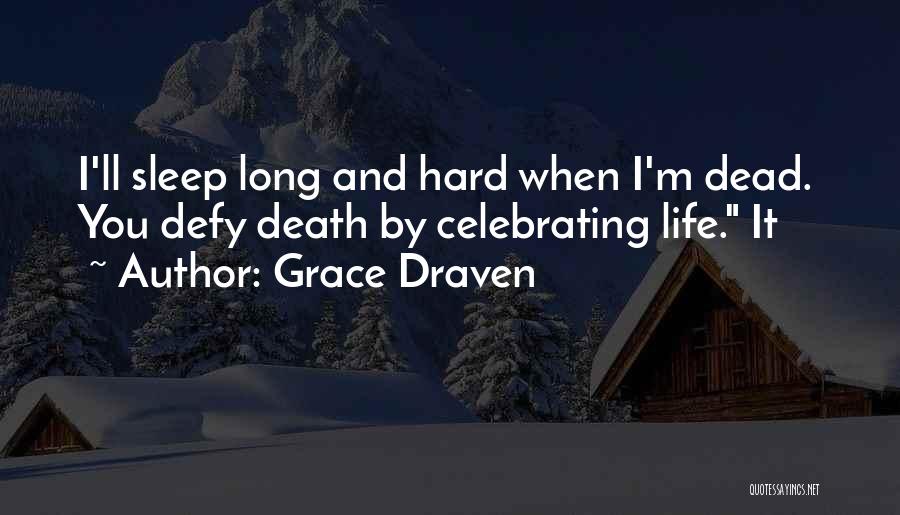 Celebrating Life Not Death Quotes By Grace Draven