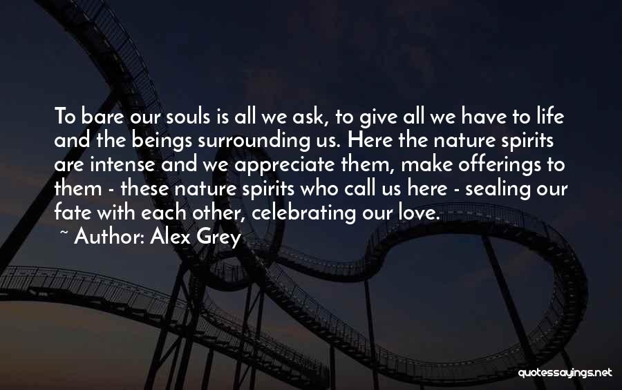 Celebrating Life Quotes By Alex Grey