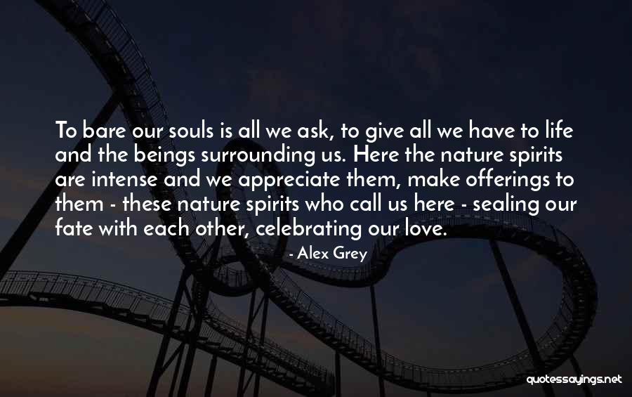 Celebrating Life Quotes By Alex Grey