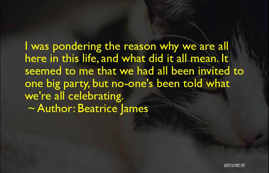 Celebrating Life Quotes By Beatrice James