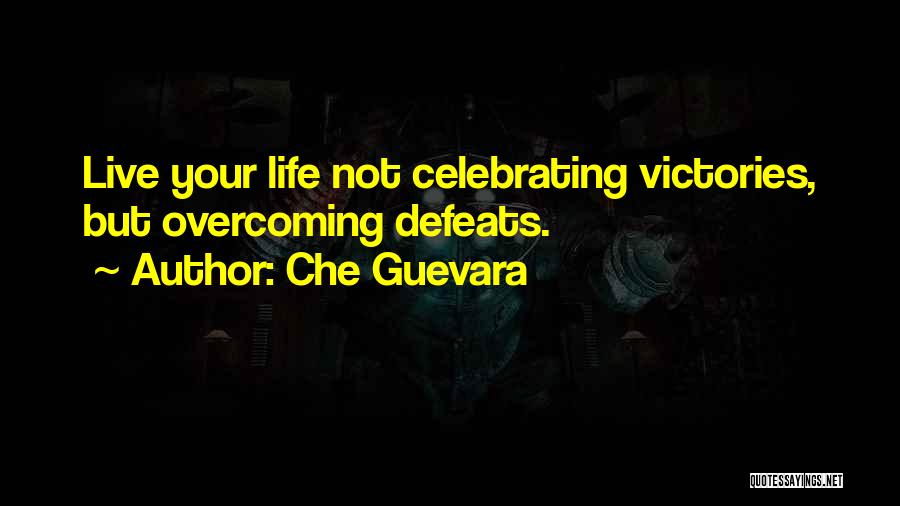 Celebrating Life Quotes By Che Guevara