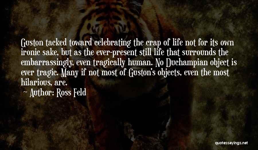 Celebrating Life Quotes By Ross Feld