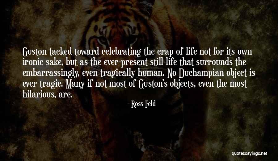 Celebrating Life Quotes By Ross Feld