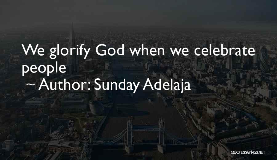 Celebrating Life Quotes By Sunday Adelaja