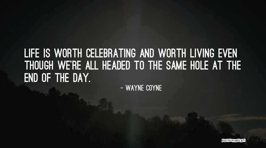 Celebrating Life Quotes By Wayne Coyne