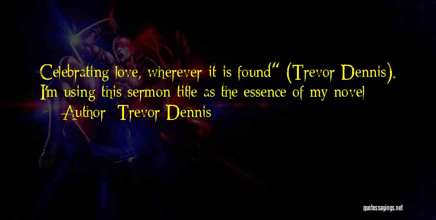 Celebrating Love Quotes By Trevor Dennis