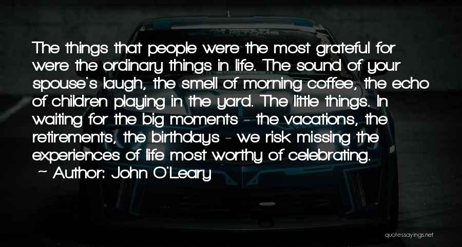 Celebrating My Life Quotes By John O'Leary