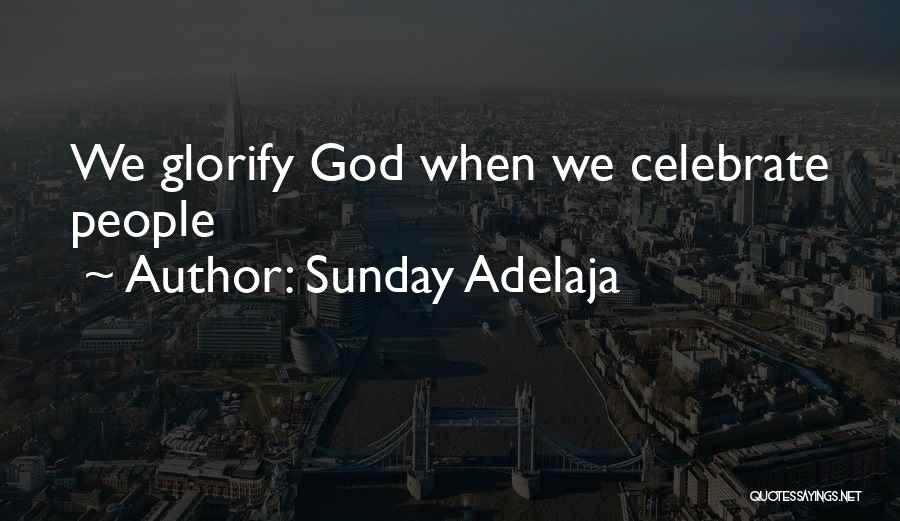 Celebrating My Life Quotes By Sunday Adelaja