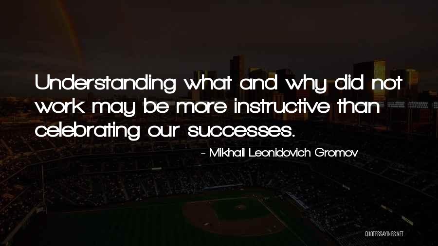 Celebrating Others Quotes By Mikhail Leonidovich Gromov