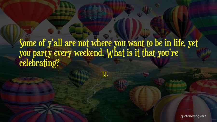 Celebrating Others Quotes By T.I. Celebrating Others Quotes By T.I.