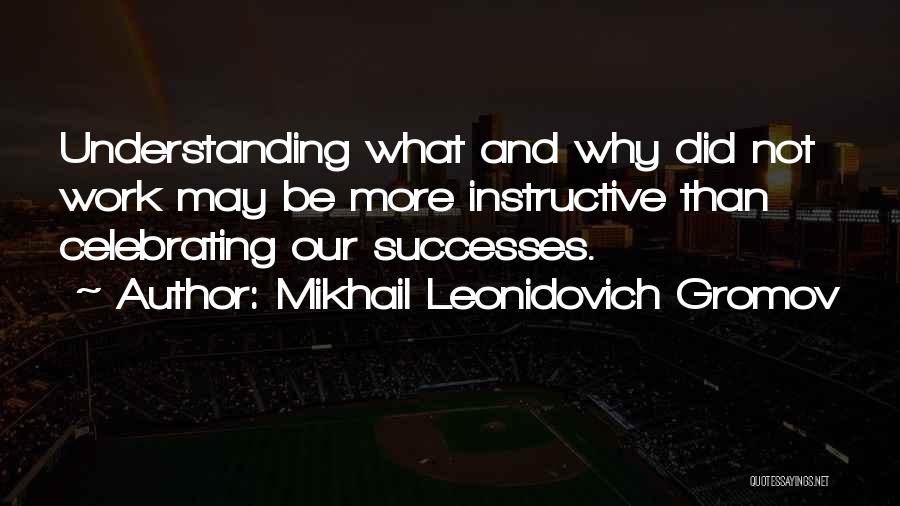 Celebrating Successes Quotes By Mikhail Leonidovich Gromov