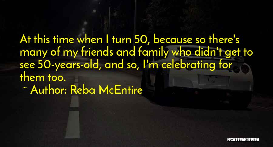 Celebrating With Friends Quotes By Reba McEntire