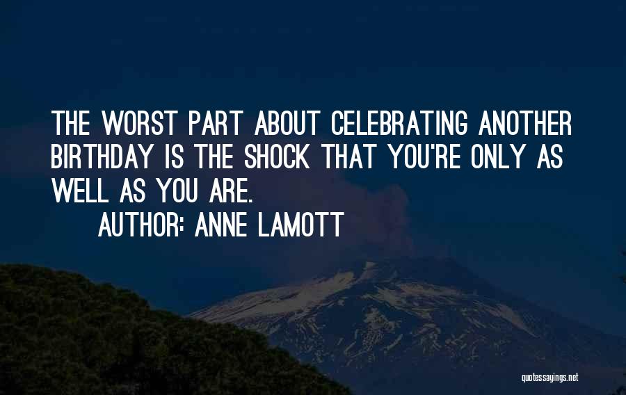 Celebrating Your Own Birthday Quotes By Anne Lamott
