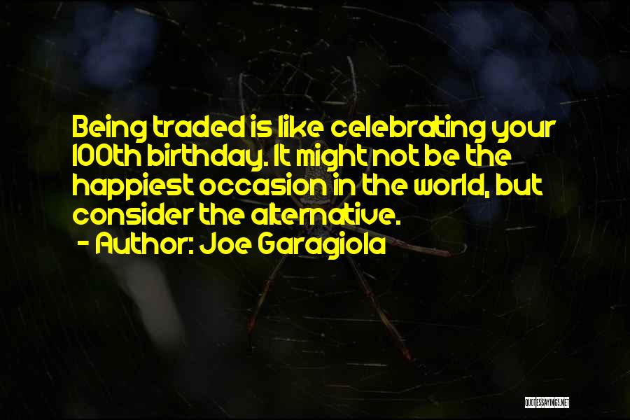 Celebrating Your Own Birthday Quotes By Joe Garagiola