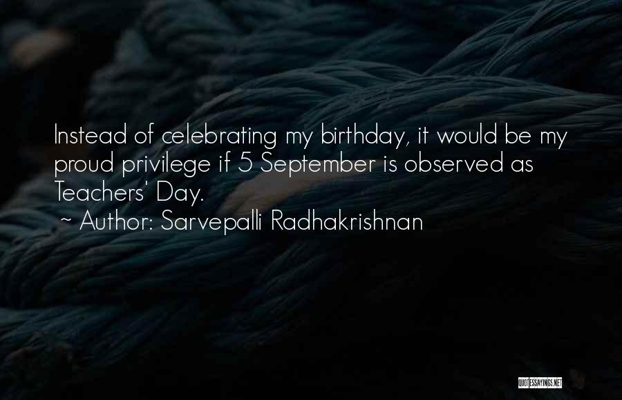 Celebrating Your Own Birthday Quotes By Sarvepalli Radhakrishnan