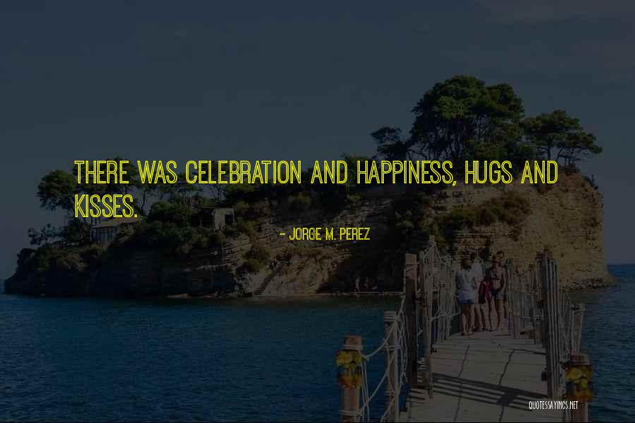 Celebration And Happiness Quotes By Jorge M. Perez