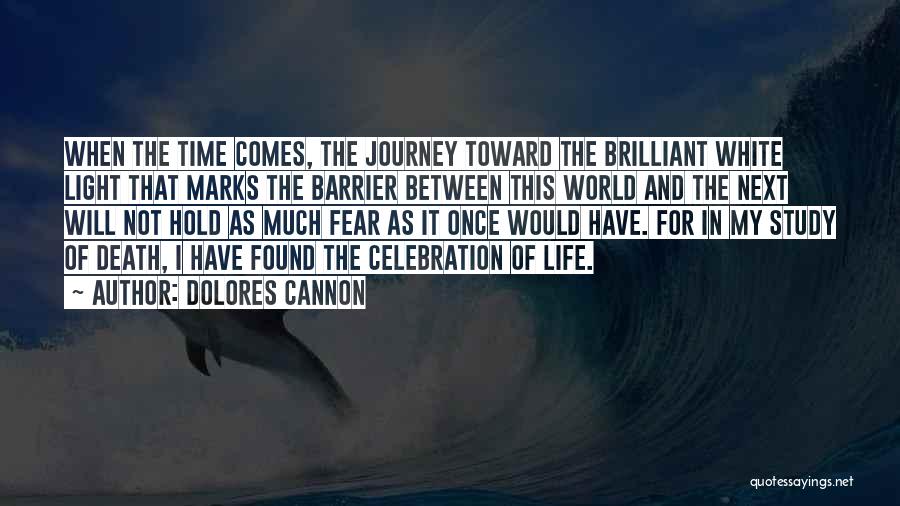 Celebration Of Life Death Quotes By Dolores Cannon
