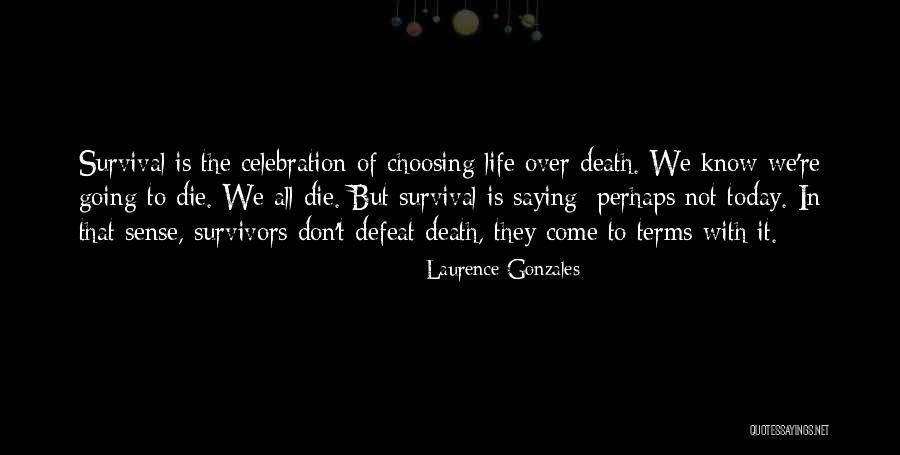 Celebration Of Life Death Quotes By Laurence Gonzales