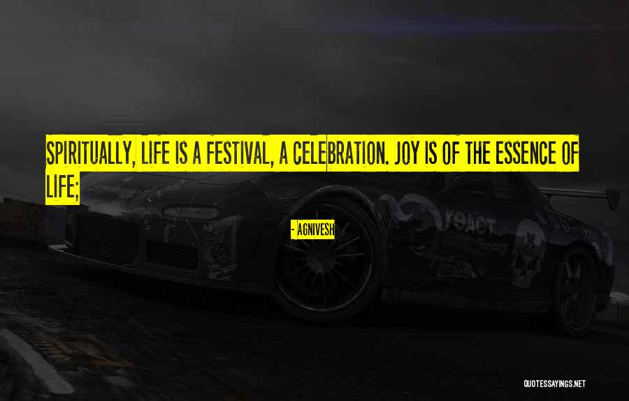 Celebration Of Life Quotes By Agnivesh Celebration Of Life Quotes By Agnivesh