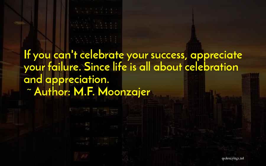 Celebration Of Success Quotes By M.F. Moonzajer
