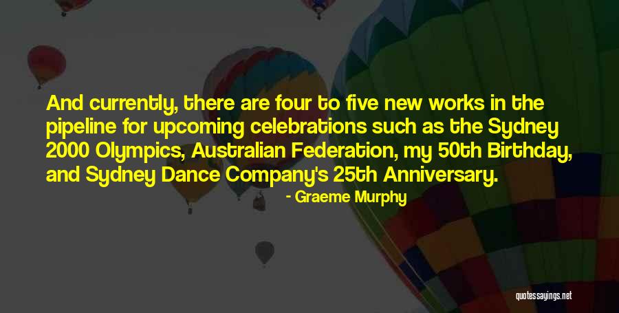 Celebrations Quotes By Graeme Murphy