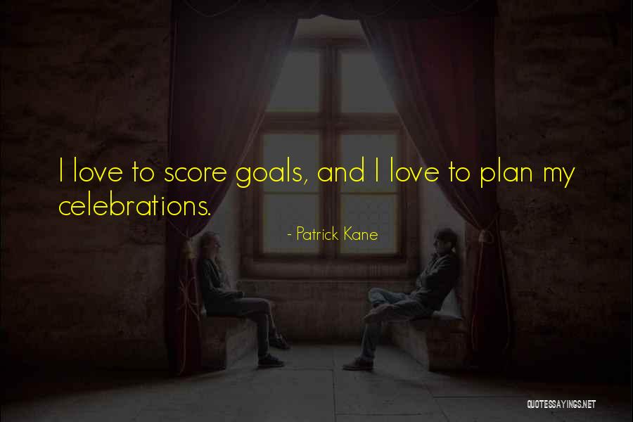 Celebrations Quotes By Patrick Kane