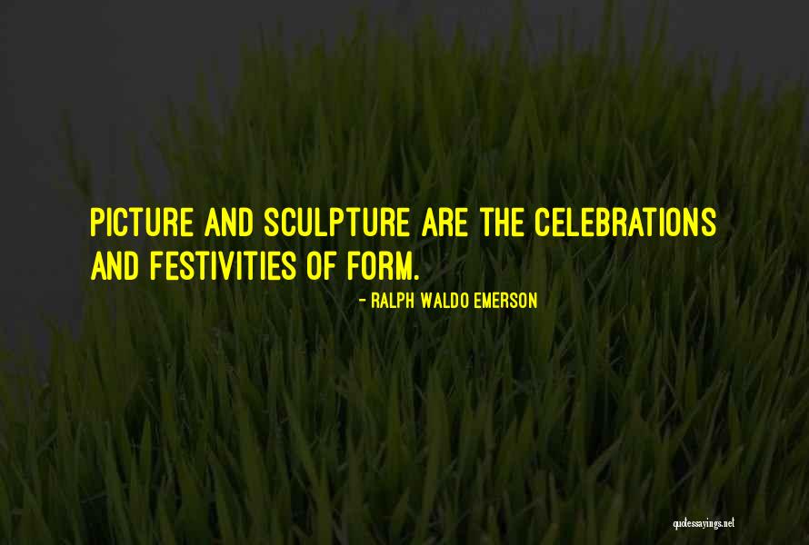 Celebrations Quotes By Ralph Waldo Emerson Celebrations Quotes By Ralph Waldo Emerson