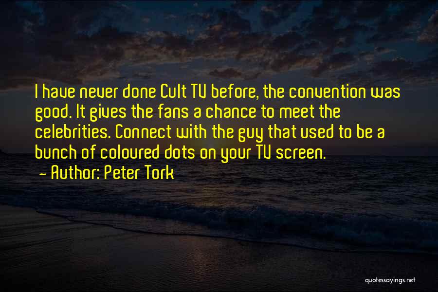 Celebrities And Fans Quotes By Peter Tork