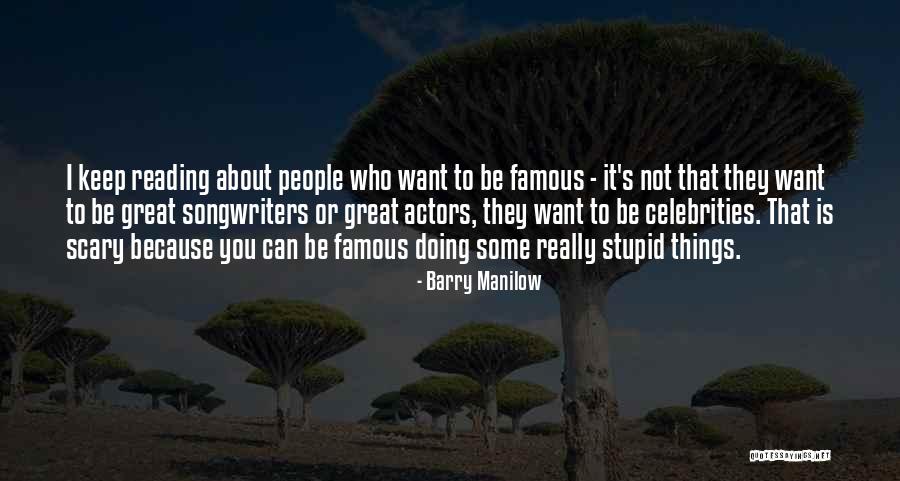 Celebrities Famous Quotes By Barry Manilow Celebrities Famous Quotes By Barry Manilow