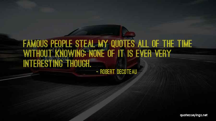 Celebrities Famous Quotes By Robert DeCoteau Celebrities Famous Quotes By Robert DeCoteau