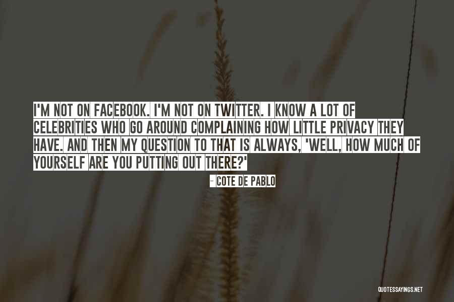 Celebrities Privacy Quotes By Cote De Pablo Celebrities Privacy Quotes By Cote De Pablo