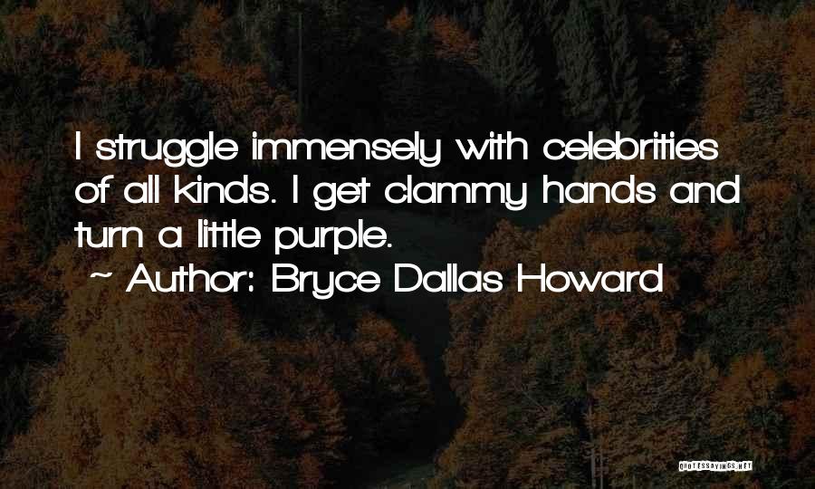 Celebrities Quotes By Bryce Dallas Howard