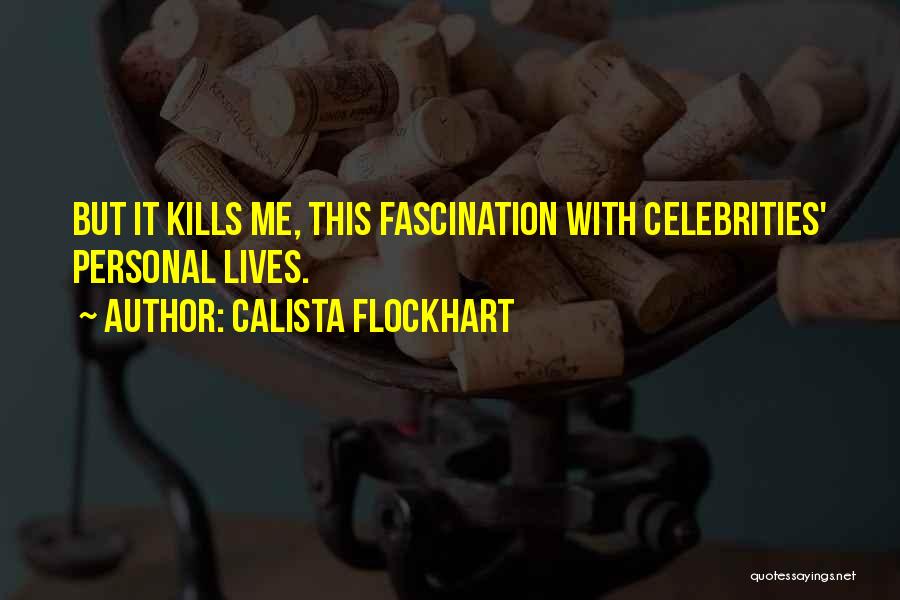 Celebrities Quotes By Calista Flockhart