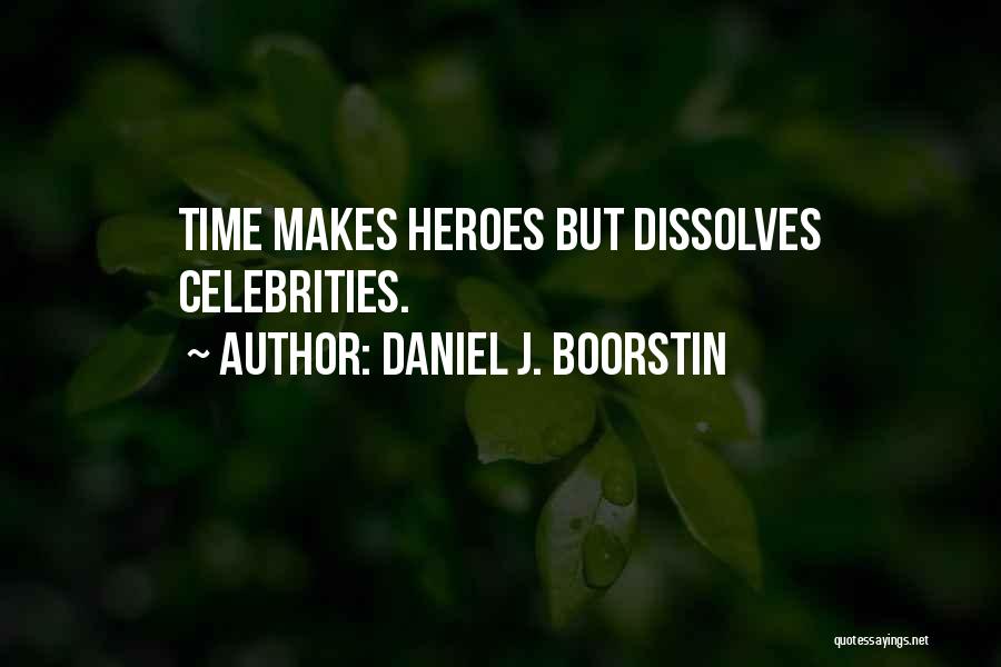 Celebrities Quotes By Daniel J. Boorstin