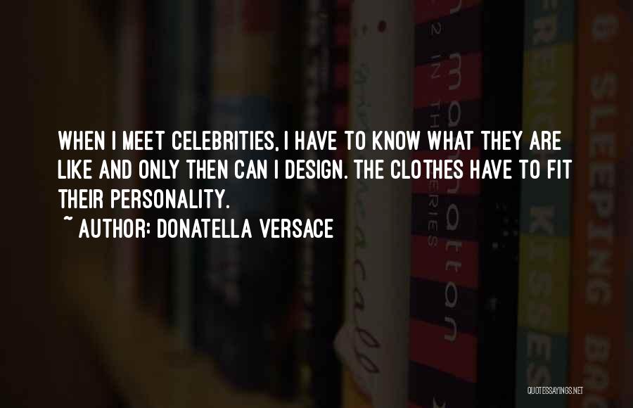 Celebrities Quotes By Donatella Versace